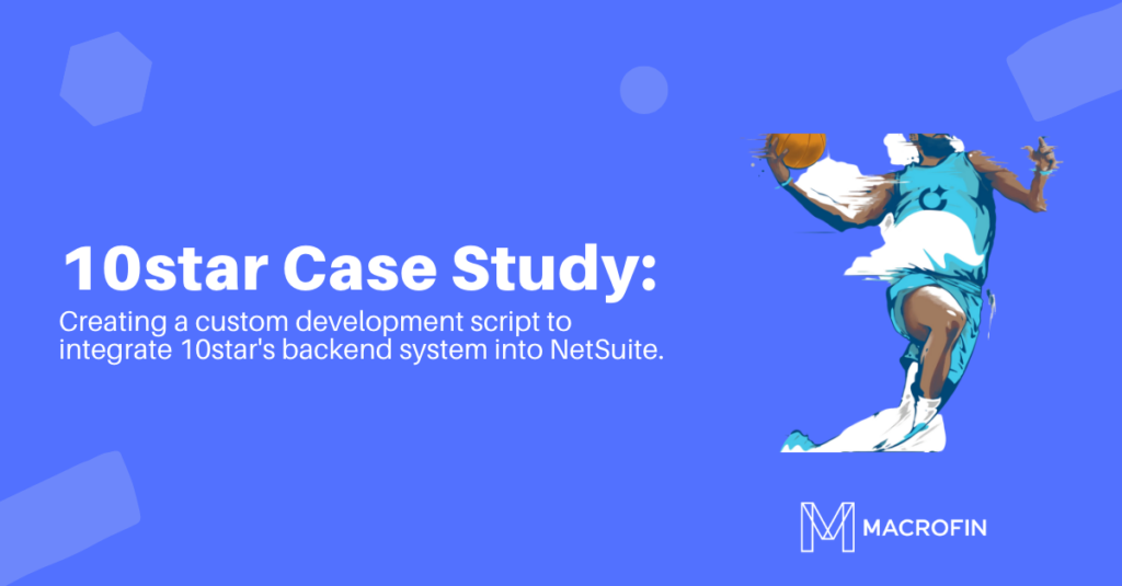 NetSuite Implementation, Custom Scripting and Records: 10star Case Study