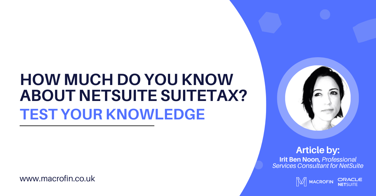 How much do you know about NetSuite SuiteTax – Test your knowledge!